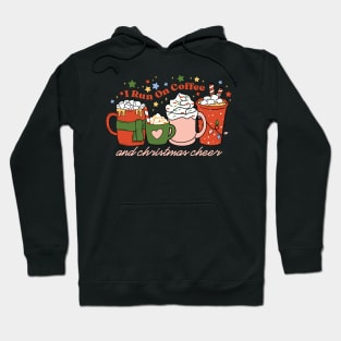 I run on Coffee and Christmas Cheer Hoodie